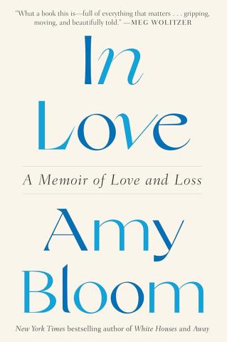 in love a memoir on love and loss by amy bloom 