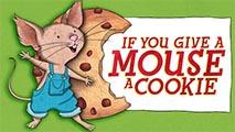 If You Give a Mouse a Cookie